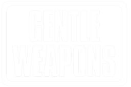 Gentle Weapons